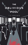 T D Brown - The Oblivious Pool Bok