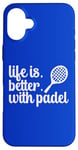 La vie est meilleure avec les sports de raquette de padel Coque pour iPhone 16 Plus