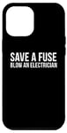 Coque pour iPhone 15 Pro Max Électricien drôle - Save A Fuse Blow An Electrician