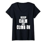 Womens Keep Calm and Climb On for a Climber and Rock Climber V-Neck T-Shirt