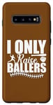 Coque pour Galaxy S10+ I Only Raise Ballers Joueurs de Softball Femmes Hommes Garçons Filles