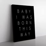 I Was Born This Way Typography Quote Canvas Wall Art Print Ready to Hang, Framed Picture for Living Room Bedroom Home Office Décor, 60x40 cm (24x16 Inch)