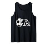 Pitch please soccer football goal striker funny athlete ball Tank Top