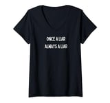 Womens Fun Graphic-Once a Liar, Always a Liar V-Neck T-Shirt