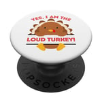 Yes I Am The Loud Turkey Thanksgiving Dinner Mom Dad Blague PopSockets PopGrip Interchangeable