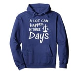 Easter Day | JESUS IS RISEN A Lot Can Happen in Three Days Pullover Hoodie