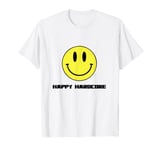 Happy Hardcore Rave Dance EDM T Shirt T-Shirt