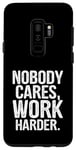 Coque pour Galaxy S9+ Personne ne s'intéresse à Work Harder Funny WorkouDesigner