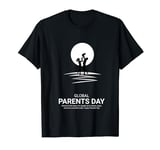 Global Day of Parents,grandparents day,, daddy mom,June 1 T-Shirt