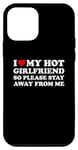 Coque pour iPhone 12 mini I Love My Hot Girlfriend So Please Stay Away From Me