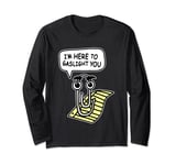 I'm Here To Gaslight You (Clippy) - Funny Office Computer Long Sleeve T-Shirt