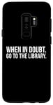 Galaxy S9+ Book Reader Funny - When In Doubt Go To The Library Case