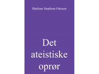 Det Ateistiska Upproret | Marlene Snæbom Ottosen | Språk: Danska