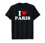 I LOVE PARIS I LOVE HEART PARIS T-Shirt