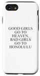 Coque pour iPhone SE (2020) / 7 / 8 Les bonnes filles vont au paradis, les mauvaises filles vont à Honolulu
