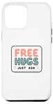 iPhone 13 Pro Max Free Hugs Just Ask Love Funny Hugging Case