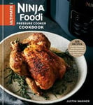 Justin Warner - The Ultimate Ninja Foodi Cookbook 125 Recipes to Air Fry, Pressure Cook, Slow Dehydrate, and Broil for the Multicooker That Crisps Bok
