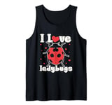 I Love Ladybugs I love my bug biologist insects lovers Tank Top