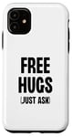 iPhone 11 Free Hugs Just Ask Love Warmth Positivity Case