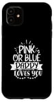 Coque pour iPhone 11 Annonce de bébé mignonne rose ou bleue Daddy Loves You