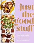 - Just the Good Stuff 100+ Guilt-Free Recipes to Satisfy All Your Cravings Bok