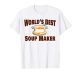 Best Soup Maker Gift T-Shirt