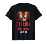 Otter Pun Valentines Day I'm Otterly In Love With You T-Shirt
