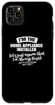 iPhone 11 Pro Max Home Appliance Installer Career Gift - Assume I'm Always Case