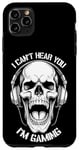 iPhone 11 Pro Max I Can't Hear You I'm Gaming Funny Gamer Skull Headphones Case