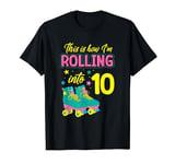 I'm Rolling into 10 Girls 10th Birthday Roller Skates T-Shirt