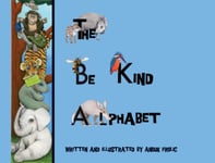 Anouk Frolic - The be Kind Alphabet Teaching Children Compassion Through Learning the Bok