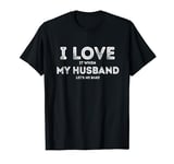 I Love It When My Husband let's me bake Funny baking Lover T-Shirt