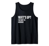 Electrician Watt’s Up Too Busy to Answer! Fathers Day Tank Top