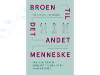 Broen Til Det Andet Menneske | Per Schultz Jørgensen | Språk: Danska