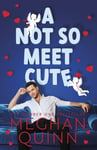 Meghan Quinn - A Not So Meet Cute The steamy and addictive no. 1 bestseller inspired by Pretty Woman Bok
