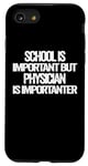iPhone SE (2020) / 7 / 8 school is important but Physician is importanter Case