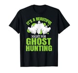 Ghost Hunter This night beautiful for ghost Hunting T-Shirt