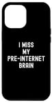 Coque pour iPhone 14 Pro Max I Miss My Pre-Internet Brain - Jeu de mots drôle en ligne