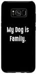 Coque pour Galaxy S8+ My Dog is Family, propriétaire de chien