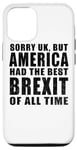 iPhone 13 Pro Sorry UK But America Had The Best Brexit Of All Time - Funny Case