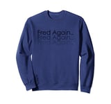 Fred Again T-Shirt Fred Again Long Sleeve Gift For Friends Sweatshirt