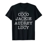 Dress Like Coco Live Like Jackie Like Audrey Like lucy T-Shirt
