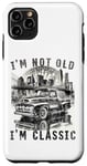 iPhone 11 Pro Max I'm Not Old I'm Classic , Old Car Driver New York Case