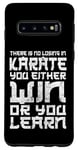 Galaxy S10 There Is No Losing In Karate You Either Win Or Your Learn Case