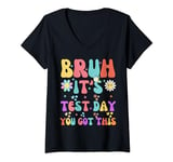 Womens Bruh It s Test Day You Got This Testing Day Teacher Kids V-Neck T-Shirt