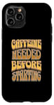 iPhone 11 Pro Coffee Drinker Caffeine Buzz Work Monday Morning Feeling Case