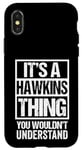 iPhone X/XS It's A Hawkins Thing You Wouldn't Understand Surname Name Case