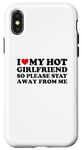 Coque pour iPhone X/XS I Love My Hot Girlfriend So Please Stay Away From Me