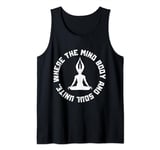 Where The Mind Body And Soul Unite, Embracing Tranquility Tank Top
