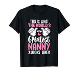 This Is What World’s Greatest Nanny Looks Like Mother’s Day T-Shirt